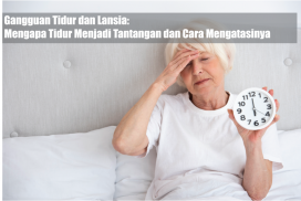 Gangguan Tidur dan Lansia: Mengapa Tidur Menjadi Tantangan dan Cara Mengatasinya