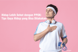 Hidup Lebih Sehat dengan PPOK: Tips Gaya Hidup yang Bisa Dilakukan